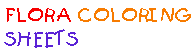 Flora Coloring Sheets